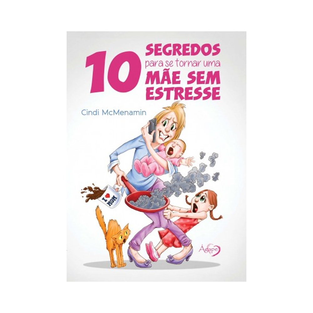 10 Segredos para se tornar uma Mãe sem Estresse | Cindi McMenamin