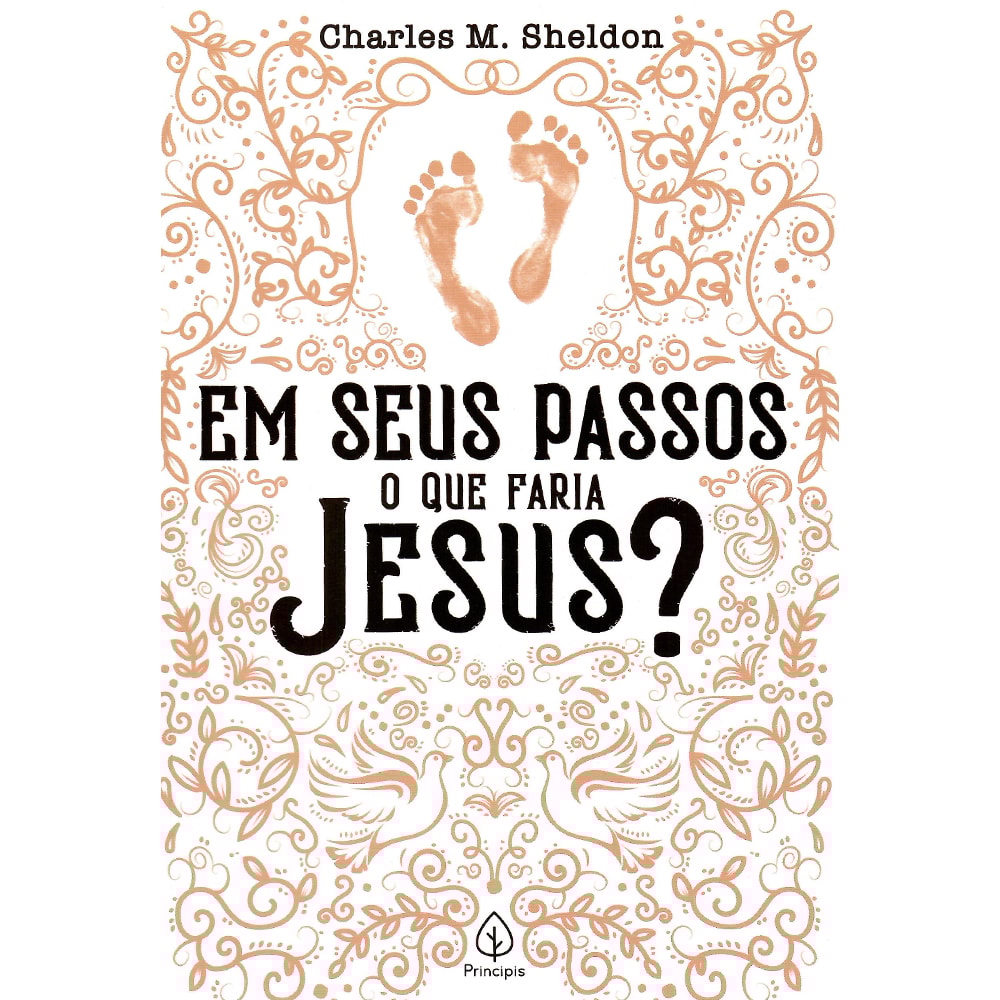 Em seus passos o que faria Jesus? | Charles M Sheldon