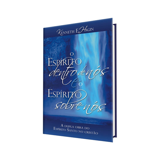 O Espírito dentro de nós e o Espírito sobre nós | Kenneth E Hagin