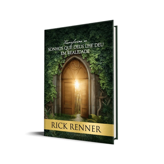 Transforme os sonhos que Deus lhe deu em realidade | Rick Renner