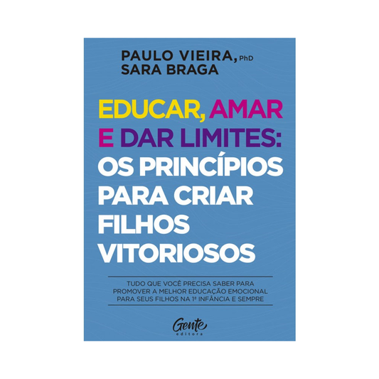 Educar amar e dar limites | Paulo Vieira e Sara Braga