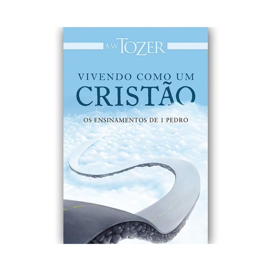 Vivendo Como um Cristão | AW Tozer