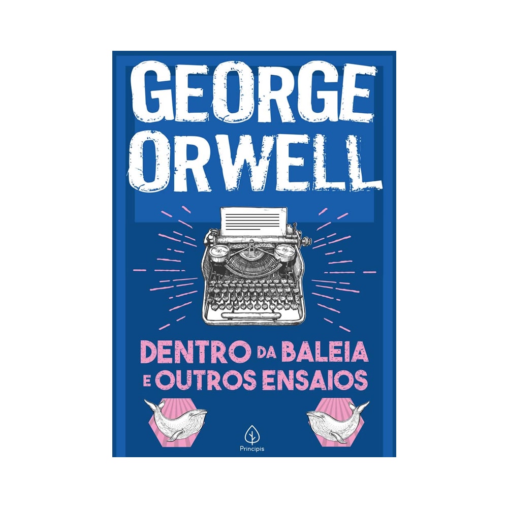 Dentro da Baleia e Outros Ensaios | Geroge Owell
