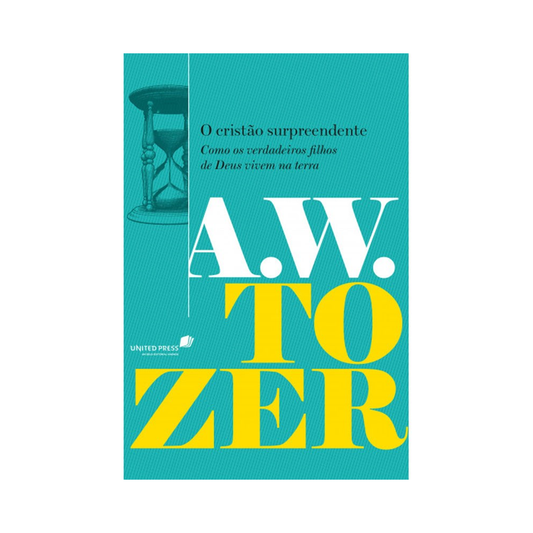 O Cristão Surpreendente | A W Tozer