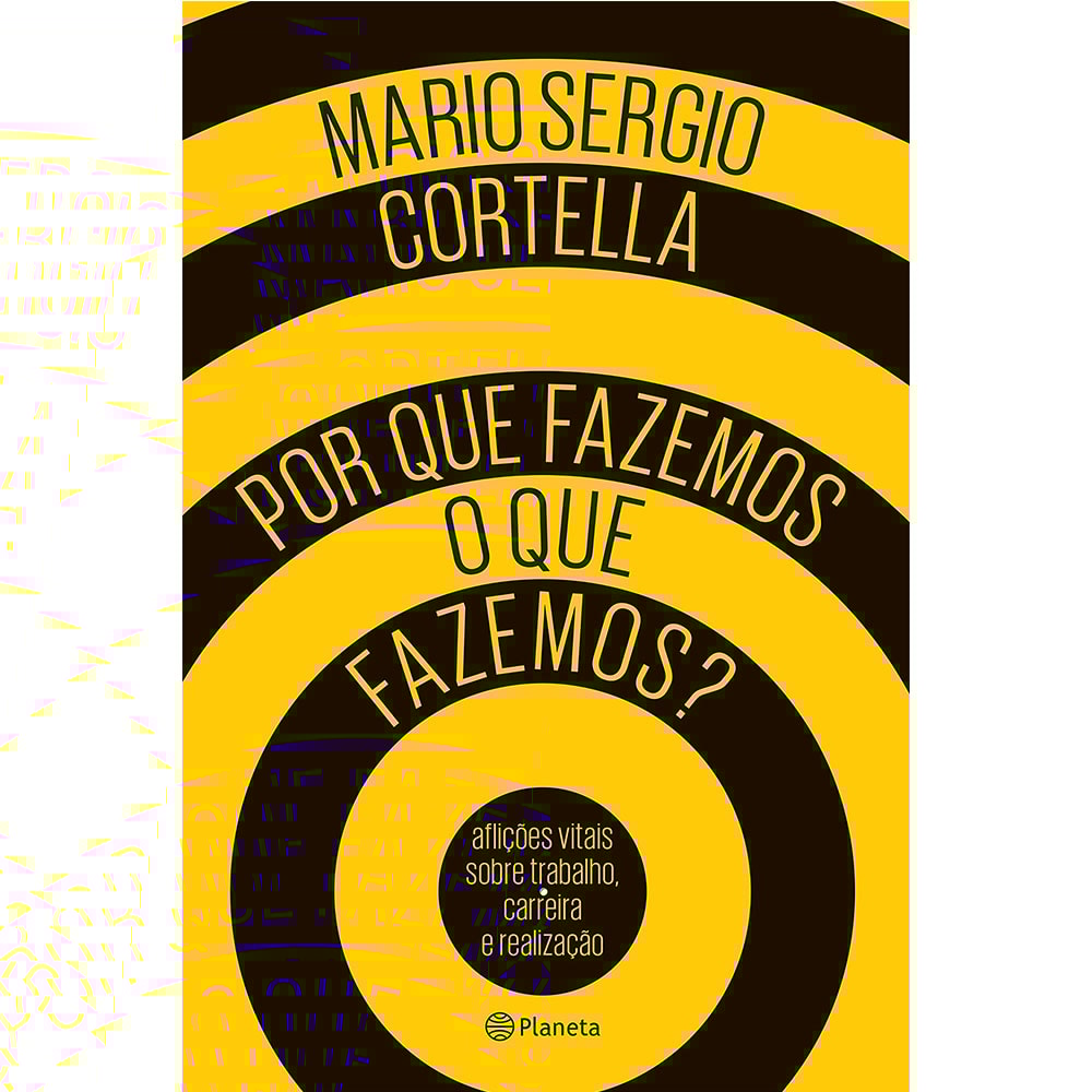Por que Fazemos o Que fazemos? | Mario Sergio Cortella