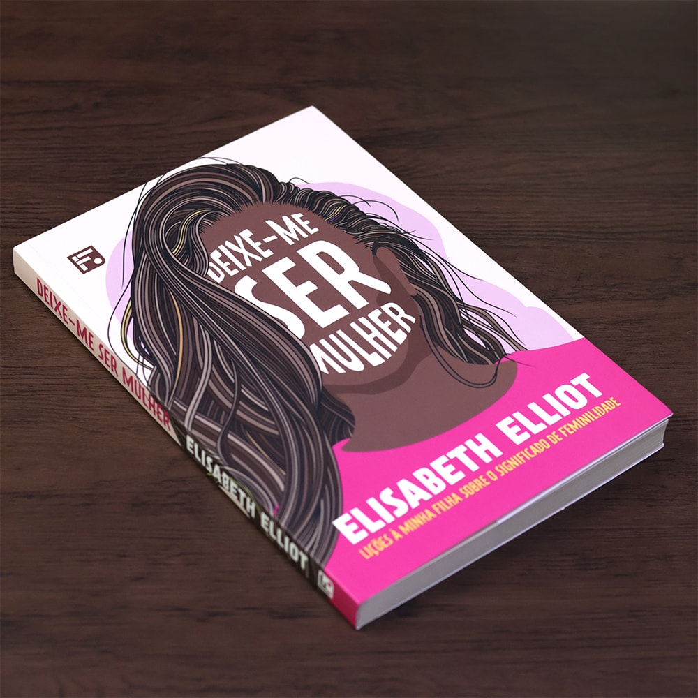 Deixe-me ser Mulher | Elisabeth Elliot