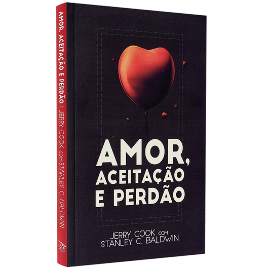 Amor Aceitação e Perdão | Jerry Cook e Stanley C Baldwin