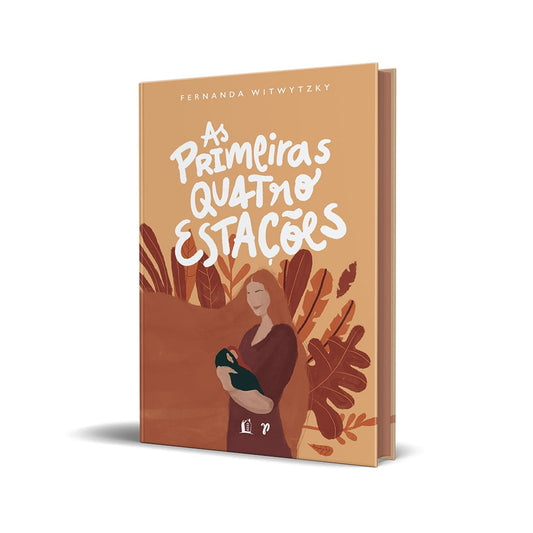As primeiras Quatro Estações | Fernanda Witwytzky | Capa Dura