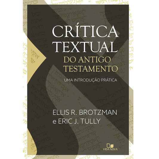 Crítica Textual do Antigo Testamento | Ellis R Brotzman e Eric J Tully