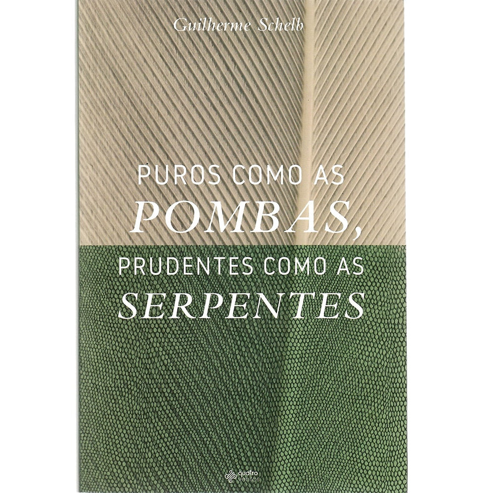 Puros Como as Pombas Prudentes Como as Serpentes | Guilherme Schelb