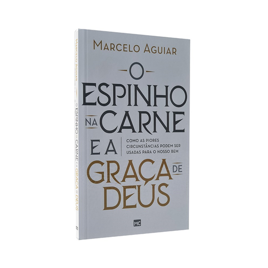 O Espinho na carne e a Graça de Deus | Marcelo Aguiar