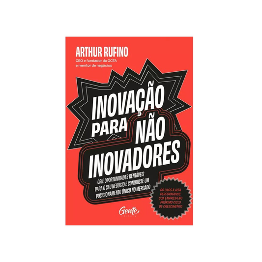 Inovação para não inovadores | Arthur Rufino