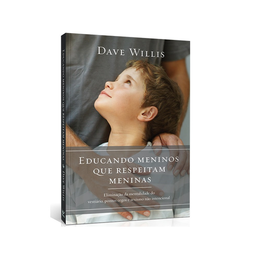 Educando meninos que respeitam meninas | Dave Willis