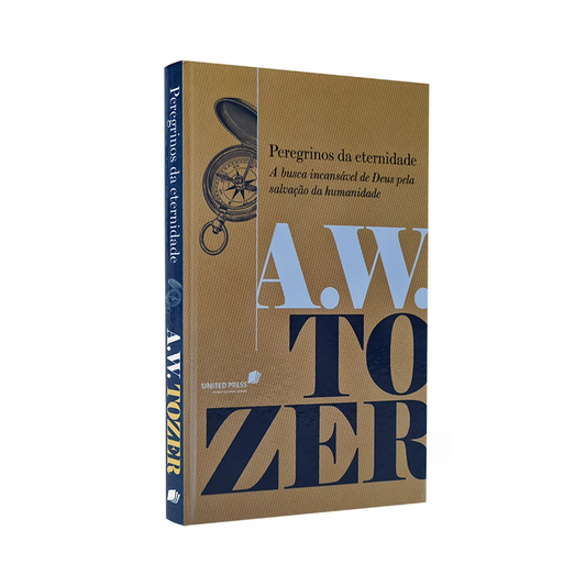 Peregrinos da Eternidade | AW Tozer