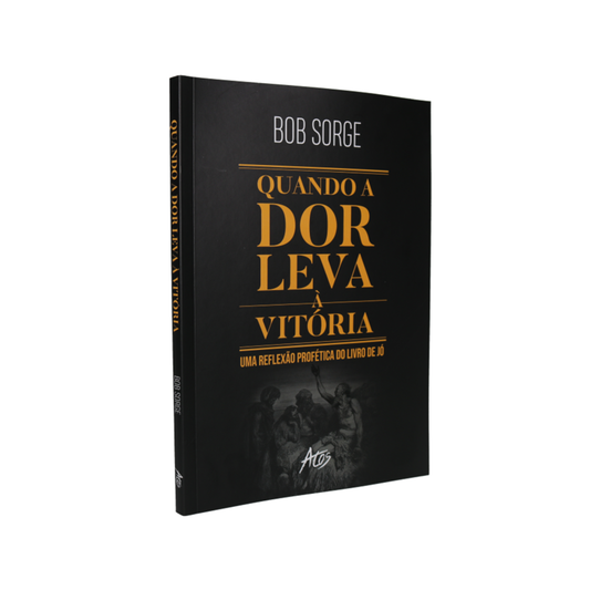 Quando a dor leva à vitória | Bob Sorge