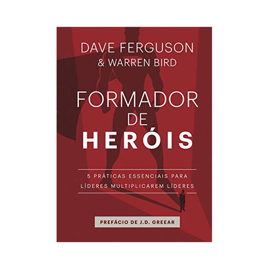 Formador de Heróis | Dave Ferguson e Warren Bird