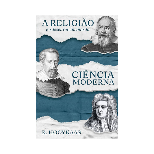 A Religião e o Desenvolvimento da Ciência Moderna | R Hooykaas