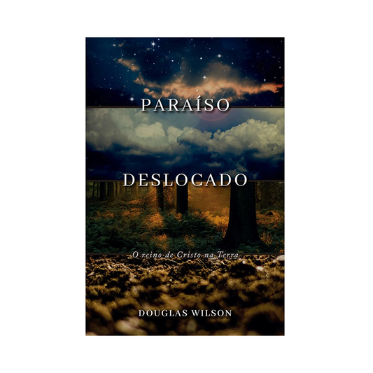 Paraíso Deslocado | Douglas Wilson