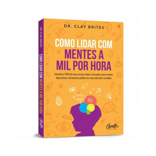 Como lidar com mentes a mil por hora | Dr Clay Brites