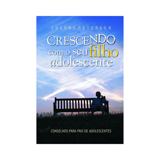 Crescendo com seu Filho Adolescente | Eugene Peterson