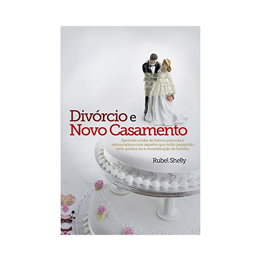 Divórcio e Novo Casamento | Rubel Shelly