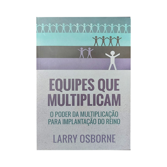 Equipes que Multiplicam | Larry Osborne