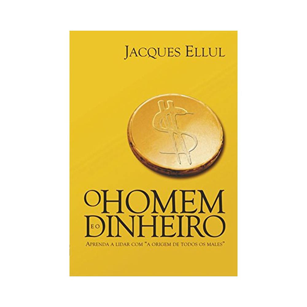 O Homem e o dinheiro | Jacques Ellul