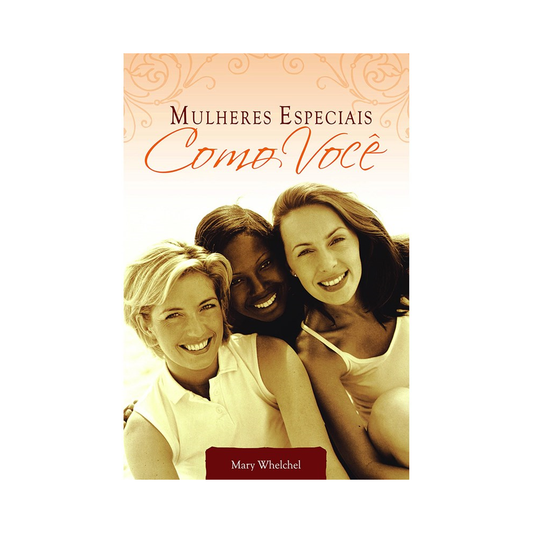 Mulheres Especiais como Você | Mary Whelchel