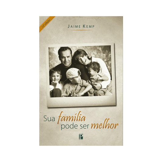 Sua Família pode ser Melhor | Jaime Kemp