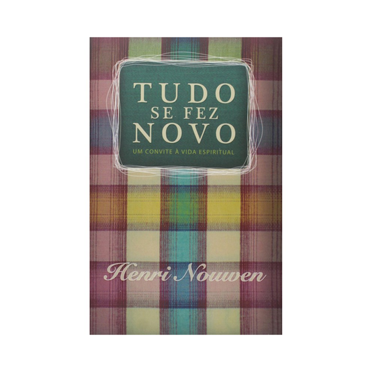 Tudo se fez Novo | Henri Nouwen