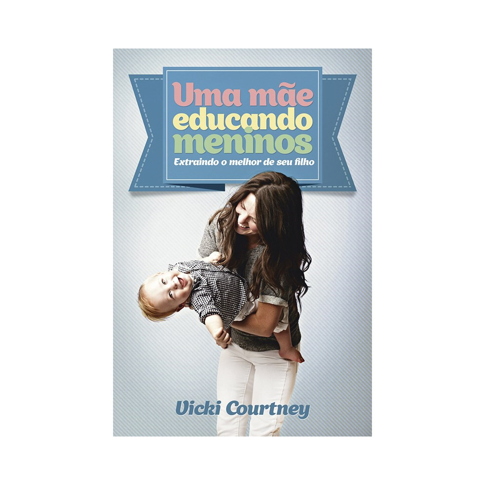 Uma mãe educando meninos | Vicki Courtney