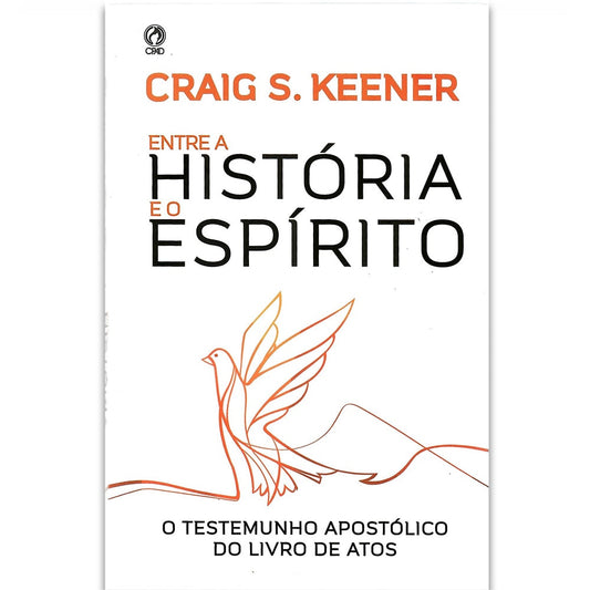 Entre a História e o Espírito | Graig S Keener