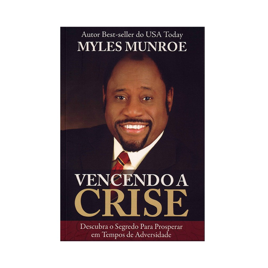 Vencendo a Crise | Myles Munroe