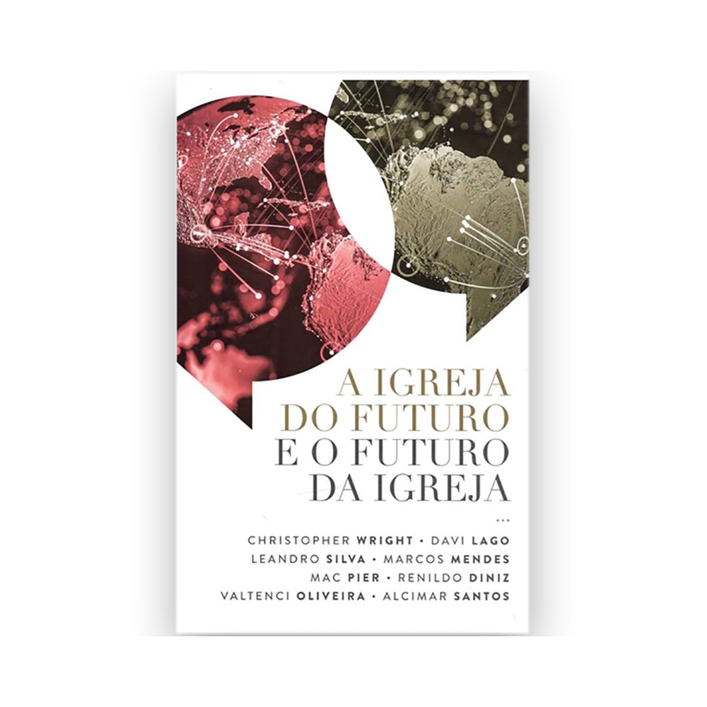 A Igreja do Futuro e o Futuro da Igreja | Christopher Wright e outros