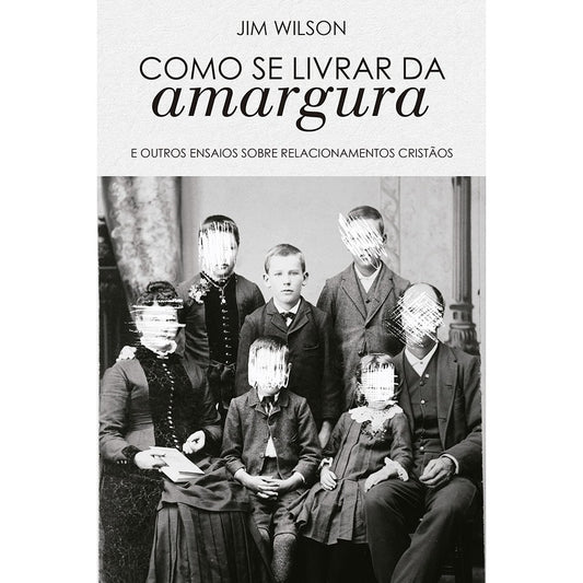 Como se livrar da amargura | Jim Wilson