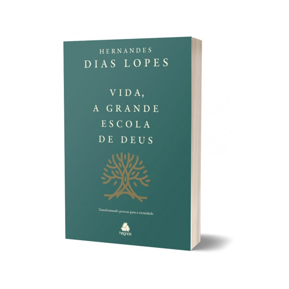 Vida a Grande Escola de Deus | Hernandes Dias Lopes