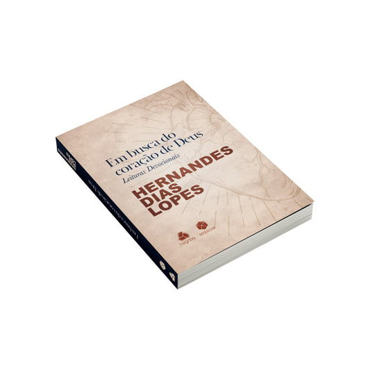 Em busca do Coração de Deus | Leituras Devocionais | Hernandes Dias Lopes