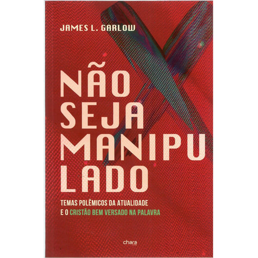 Não seja Manipulado | James L Garlow
