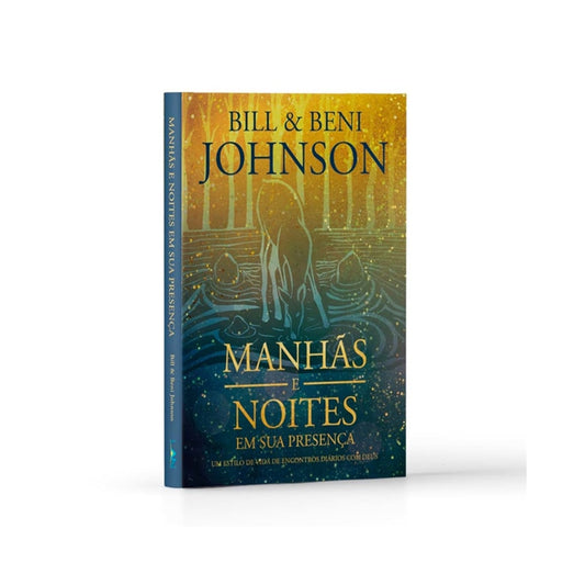 Devocional Manhãs e Noites em Sua Presença | Bill e Beni Johnson