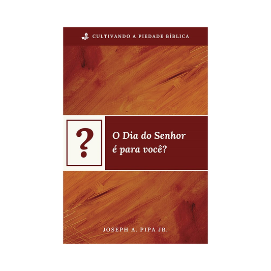 O Dia do Senhor é para você? | Joseph A Pipa Jr