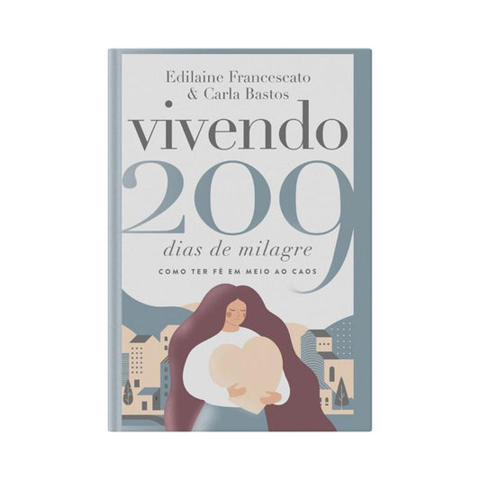 Vivendo 209 Dias de Milagre | Edilaine Francescato e Carla Bastos