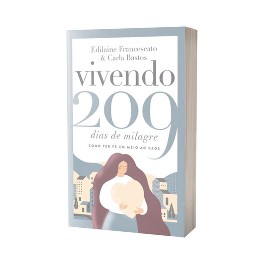 Vivendo 209 Dias de Milagre | Edilaine Francescato e Carla Bastos