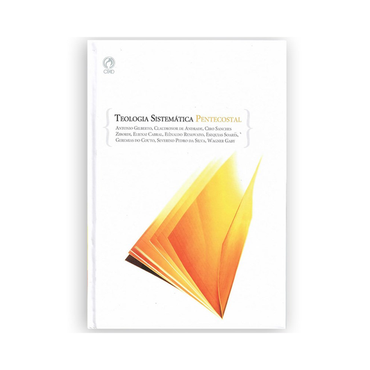 Teologia Sistemática Pentecostal | Antonio Gilberto