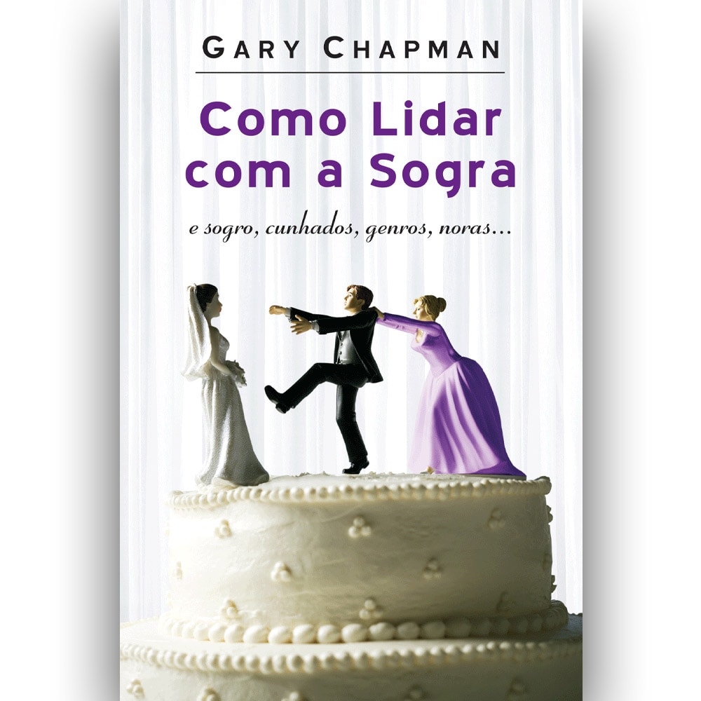 Como Lidar com a Sogra | Gary Chapman