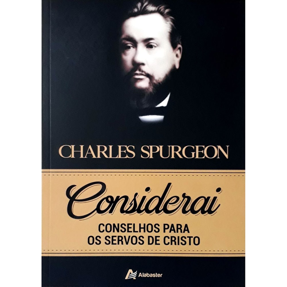 Considerai - Conselhos para os Servos de Cristo | Charles Spurgeon
