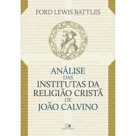 Análise das Institutas da Religião Cristã de João Calvino | Ford Lewis Battles