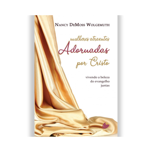 Mulheres Atraentes Adornadas por Cristo | Narcy DeMoss Wolgemuth