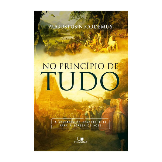 No Princípio de Tudo | Augustus Nicodemus