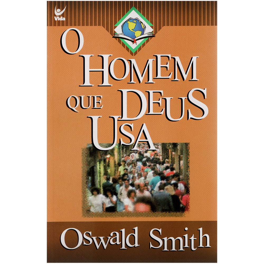 O Homem que Deus Usa | Oswald Smith