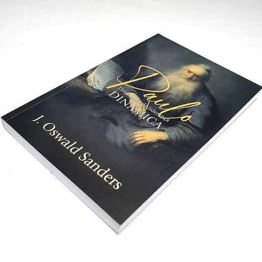 Paulo Uma Visão de Liderança Dinâmica | J. Oswald Sanders